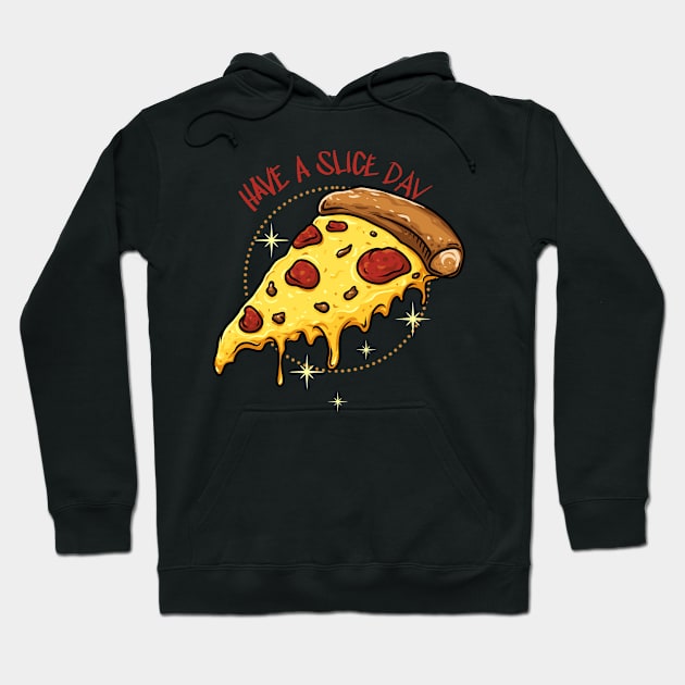 Have a Slice Day Hoodie by PongTattsDesign